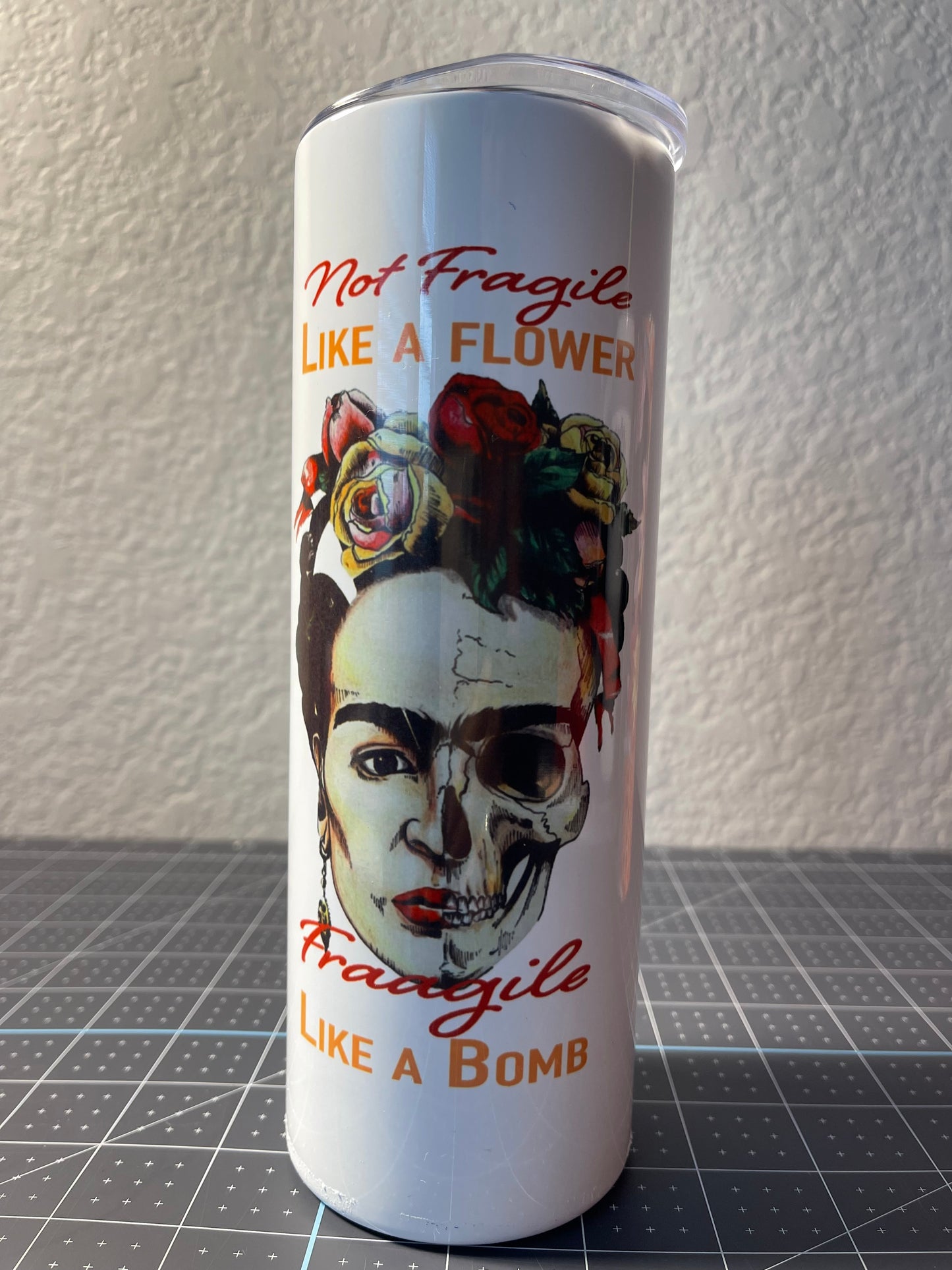 Frida Kahlo 20 oz Tumbler Not fragile like a flower, fragile like a bomb