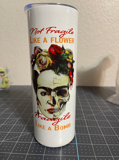 Frida Kahlo 20 oz Tumbler Not fragile like a flower, fragile like a bomb